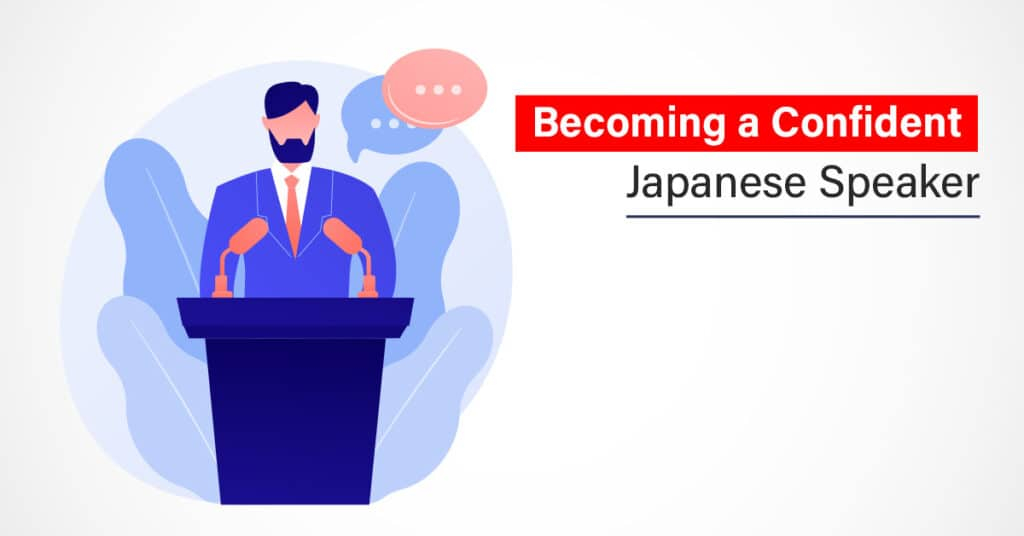 Tips for becoming a confident Japanese speaker