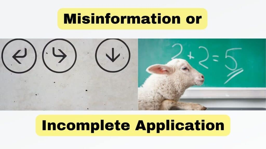 Misinformation or Incomplete Application