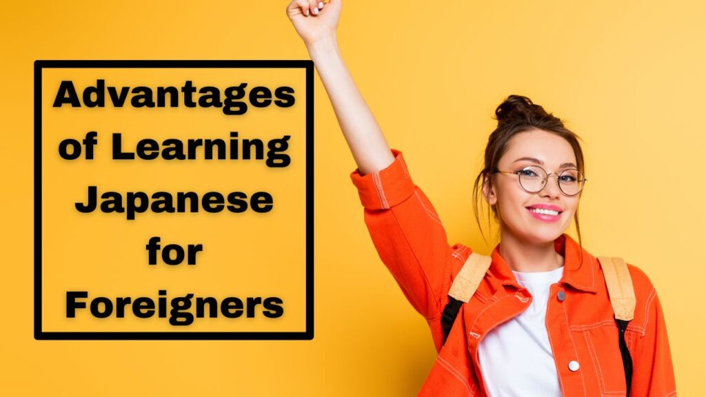 Advantages of Learning Japanese for Foreigners