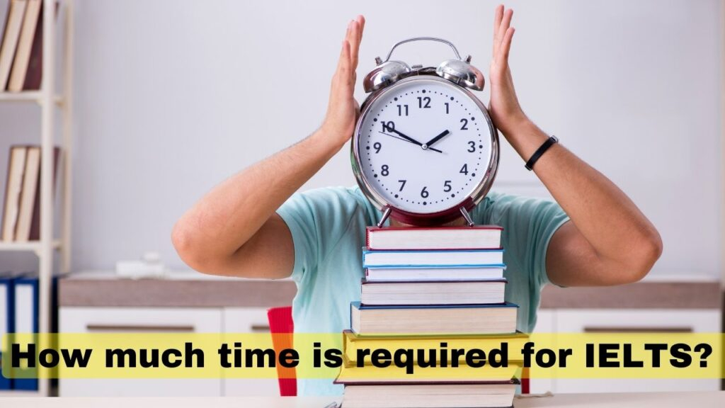 How much time is required for IELTS