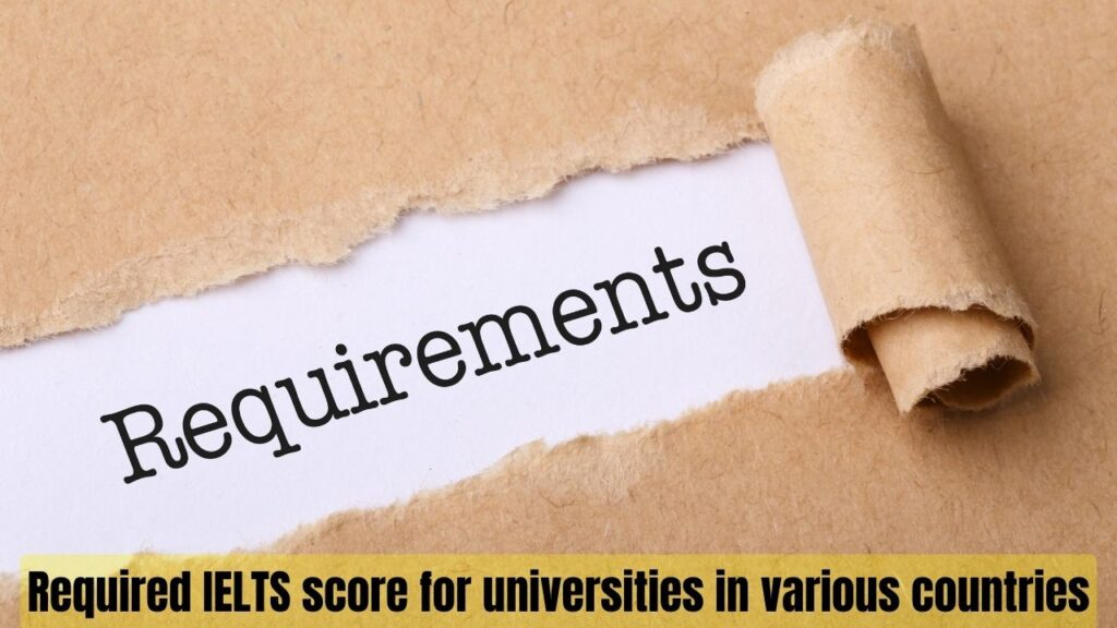 Required IELTS score for universities in various countries