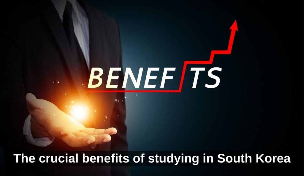 The crucial benefits of studying in South Korea