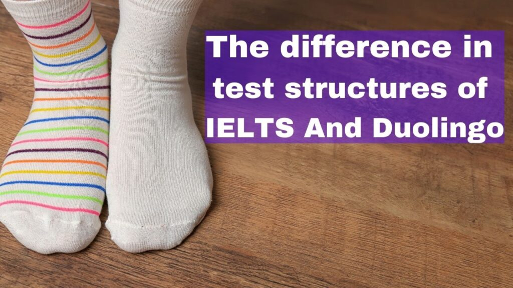 The difference in test structures of IELTS And Duolingo