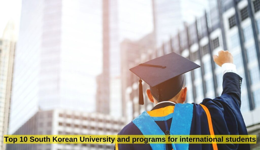 Top 10 South Korean University and programs for international students