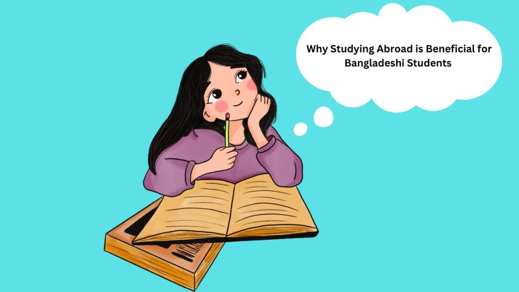 Why Studying Abroad is Beneficial for Bangladeshi Students