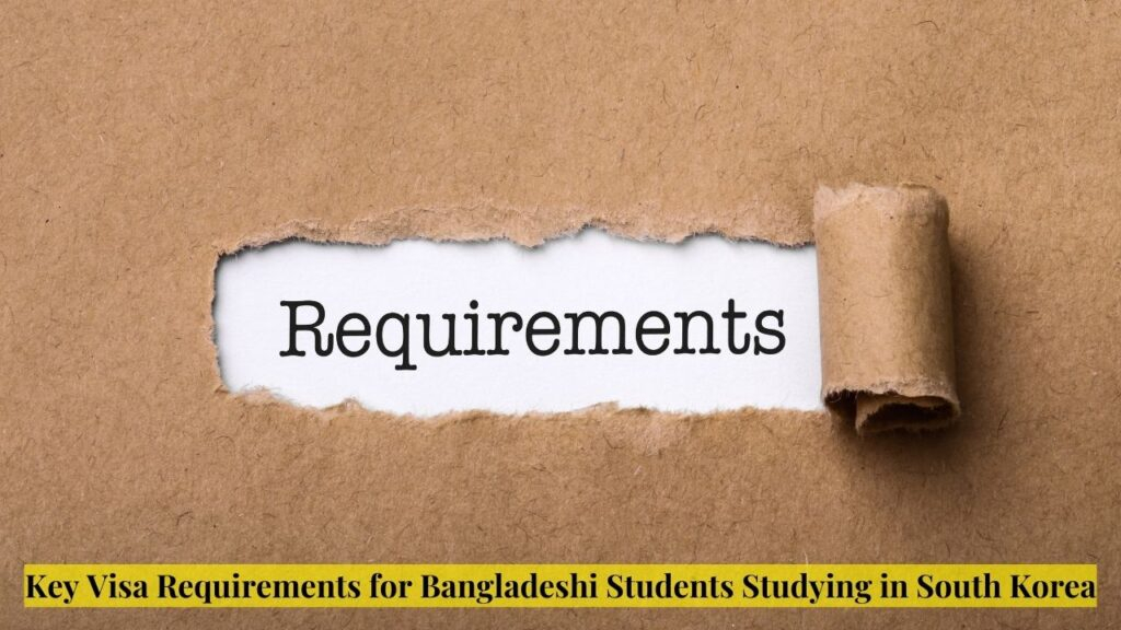 Key Visa Requirements for Bangladeshi Students Studying in South Korea