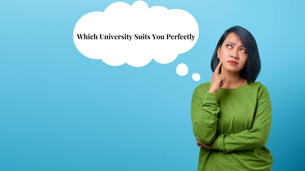 Which University Suits You Perfectly